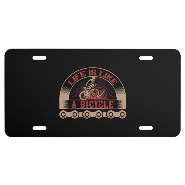 Bicycle - Life is like a bicycle License Plate (Front)
