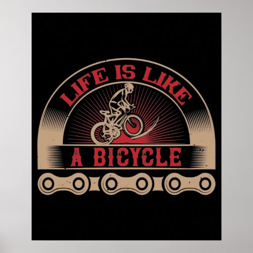 Bicycle _ Life is like a bicycle Poster