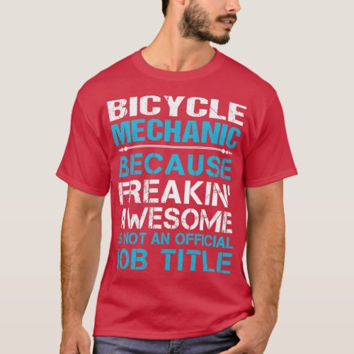 Bicycle Mechanic   Freaking Awesome Gift Item  2 T_Shirt