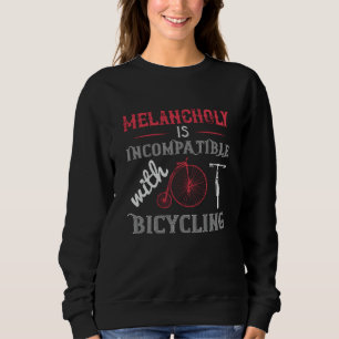 Bicycle - Melancholy is incompatible Sweatshirt