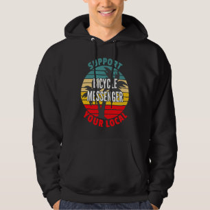 Bicycle Messenger Support Your Local Bicycle Mess Hoodie