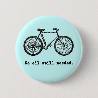 Bicycle  No Oil Spill Needed Tshirts and Mugs Pinback Button