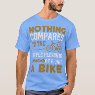Bicycle Nothing compares riding a bike T-Shirt