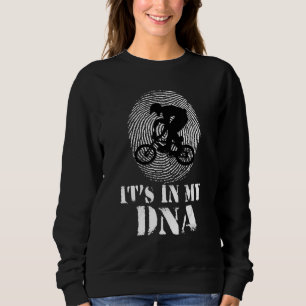 Bicycle Racing Bike BMX It's in my DNA Sweatshirt