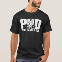 Bicycle Rider PHD Pedal Harder Dude Bike Cycling