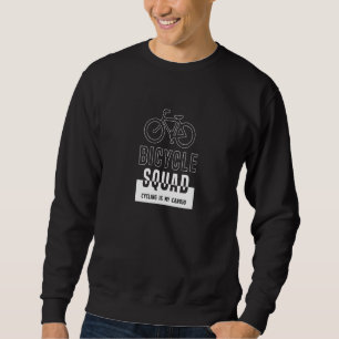 Bicycle Squad Ironic Saying Cyclist Sports Sweatshirt