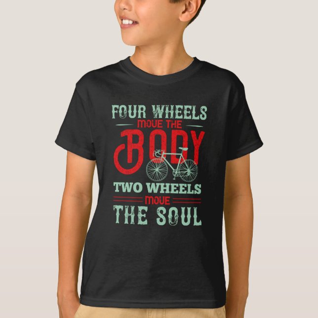 Bicycle - Two wheels move the soul T-Shirt (Front)