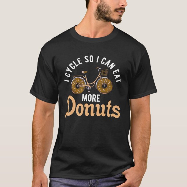 bicycles cyclists bicyclists donuts cycling saying T-Shirt (Front)