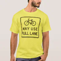 Bicycles May Use Full Lane T Shirt Zazzle