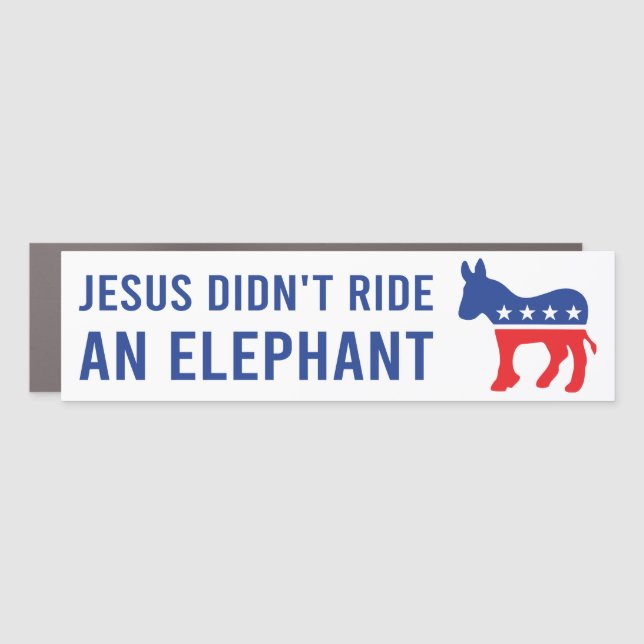 Biden 2020 - Jesus Didn't Ride An Elephant Bumper Car Magnet (Front)