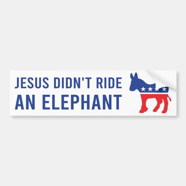 Biden 2020 - Jesus Didn't Ride An Elephant Bumper Sticker (Front)