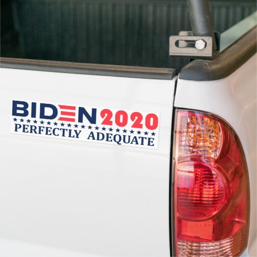 Biden  2020 PERFECTLY ADEQUATE Bumper Sticker