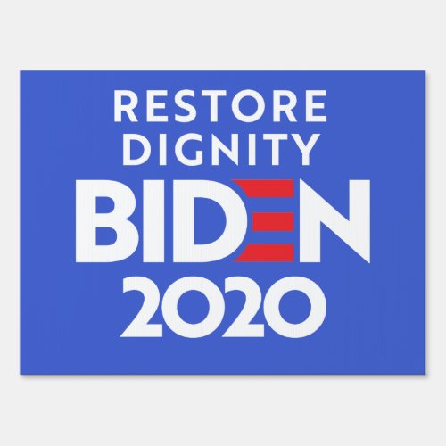 BIDEN 2020 _ Restore Dignity Sign