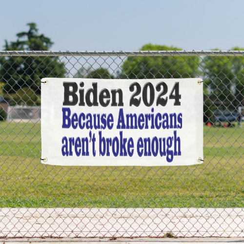 Biden 2024 Broke Americans Banner