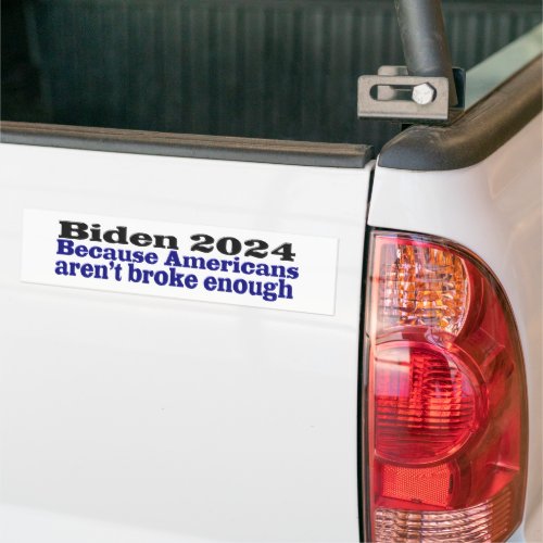 Biden 2024 Broke Americans Bumper Sticker