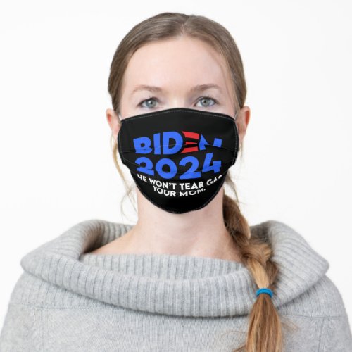 Biden 2024 He Wont Tear Gas Your Mom Adult Cloth Face Mask