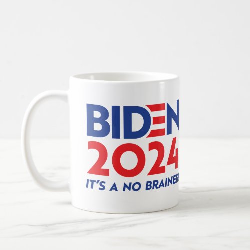 BIDEN 2024 Its a no brainer Coffee Mug
