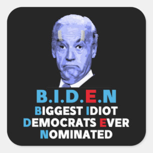 Biden Biggest idiot anti Biden Pro trump 2024 Square Sticker