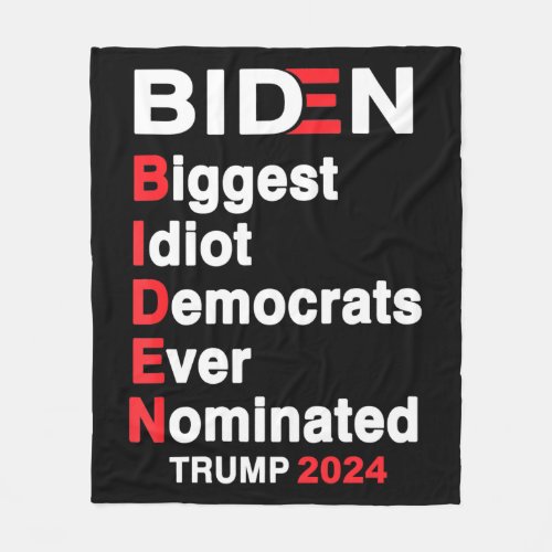 Biden Biggest Idiot Democrats Ever Nominated Trump Fleece Blanket