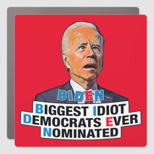 Biden biggest idiot_ funny anti Biden  Car Magnet