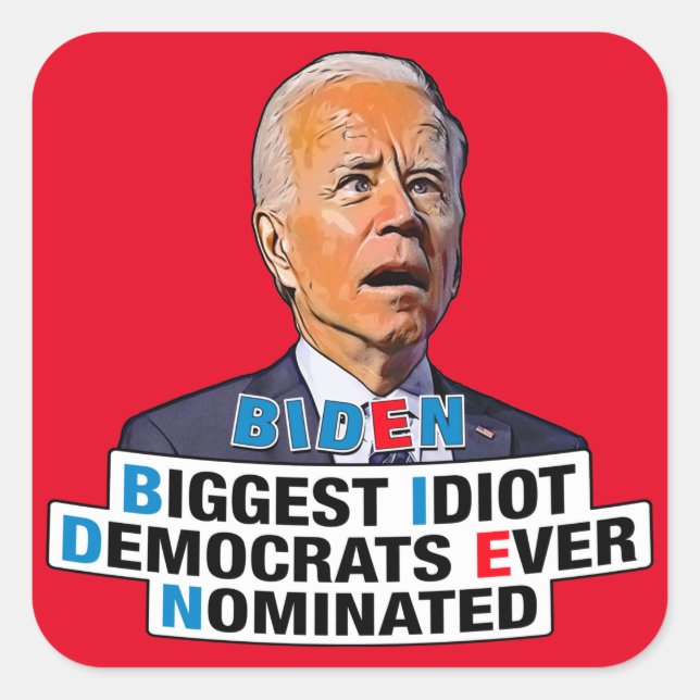 Biden Biggest idiot funny anti Biden pro trump Square Sticker (Front)