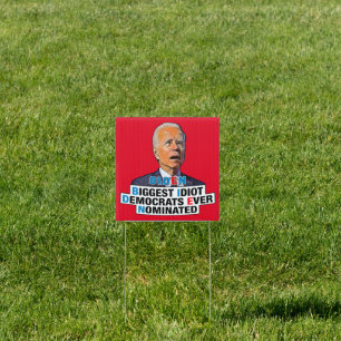 Biden biggest idiot- funny anti Biden Sign