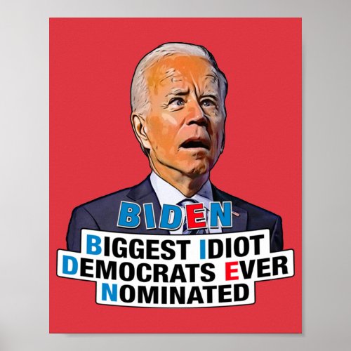 Biden biggest idiot_ funny Biden Poster