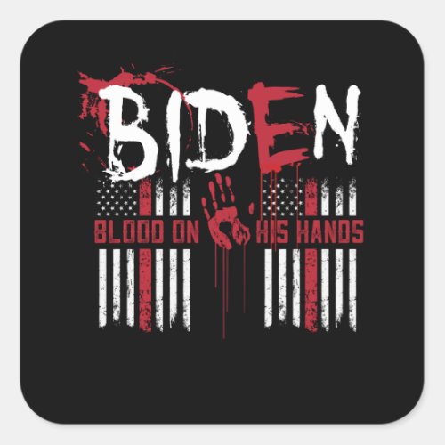 Biden Blood On His Hands Square Sticker