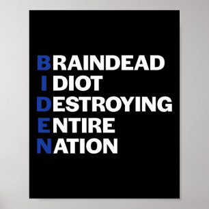 Biden Brain Dead Idiot Anti-biden Republican Conse Poster