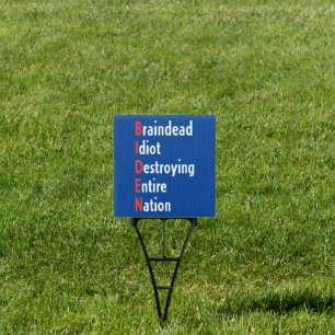 Biden - Braindead Idiot Destroying Entire Nation Sign