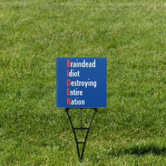 Biden - Braindead Idiot Destroying Entire Nation Sign