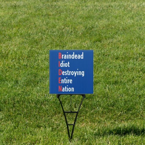 Biden _ Braindead Idiot Destroying Entire Nation Sign