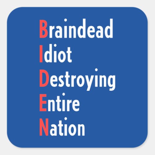 Biden _ Braindead Idiot Destroying Entire Nation Square Sticker