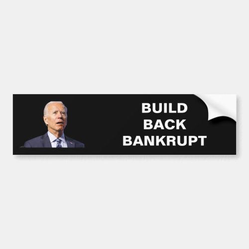 Biden Build Back Bankrupt the United States Bumper Sticker