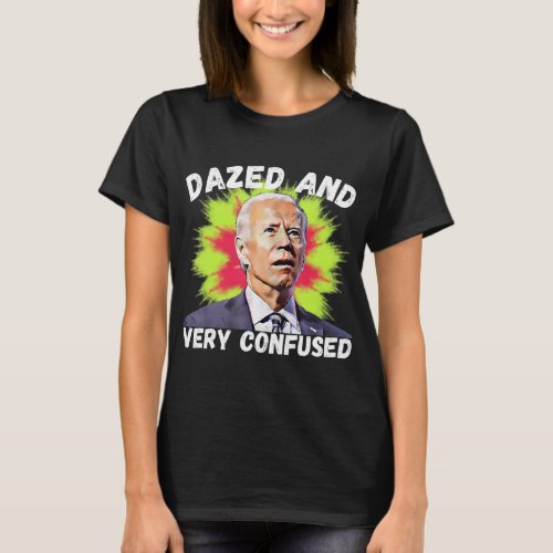 Biden Dazed And Very Confused Tie Dye Anti Joe Bid T_Shirt