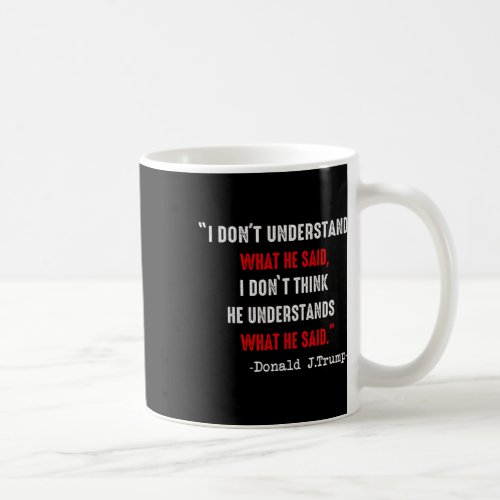 Biden Debate Presidential Debate 2024 Funny Quote  Coffee Mug