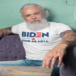 Biden Dumb As Hell Anti Joe Biden Light   T-Shirt