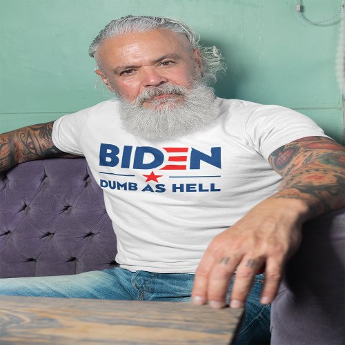 Biden Dumb As Hell Anti Joe Biden Light   T_Shirt