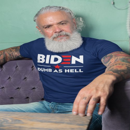 Biden Dumb As Hell Anti Joe Biden T_Shirt