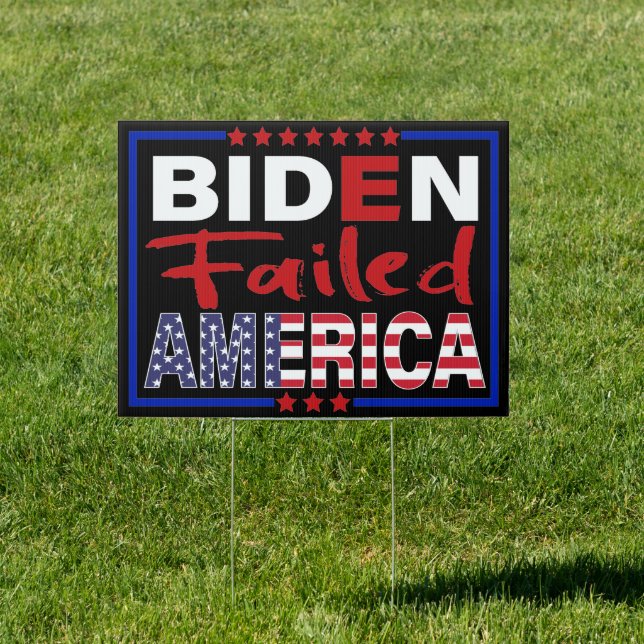 Biden Failed America- Anti President Patriotic  Sign (Insitu)