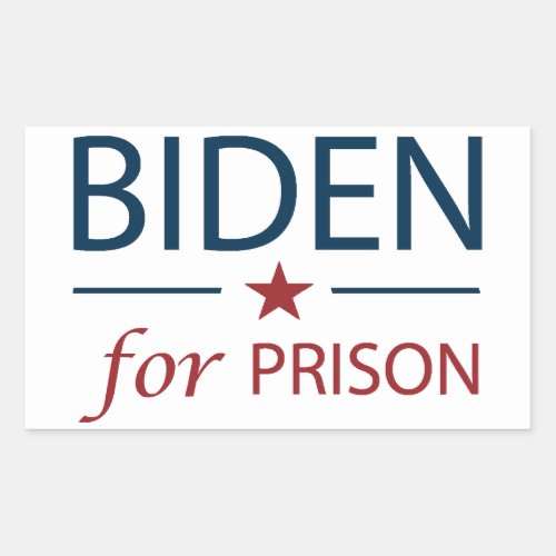Biden For Prison  Anti Joe Biden  Slogan  Chant Rectangular Sticker