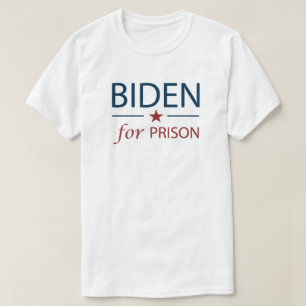 Biden For Prison Anti Joe Biden Slogan Chant T-Shirt