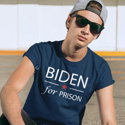 Biden For Prison | Anti Joe Biden | Slogan | Chant T-Shirt