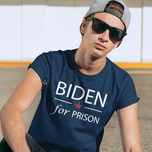 Biden For Prison  Anti Joe Biden  Slogan  Chant T_Shirt
