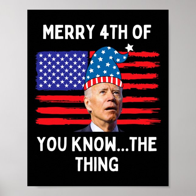 Biden Funny Merry 4th Of You Know The Thing  Poster (Front)