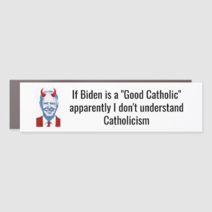 Biden "Good Catholic"? Car Magnet