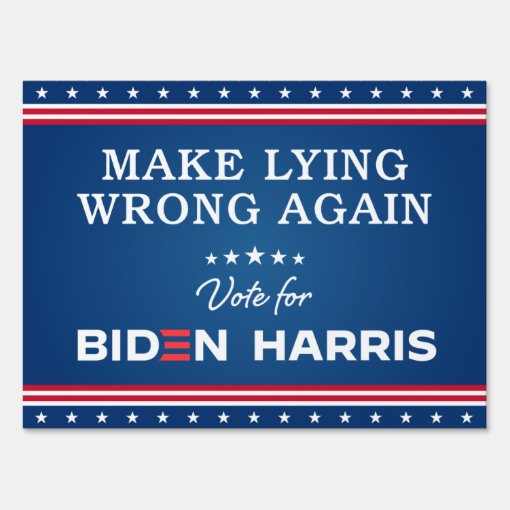 Biden Harris 2020 Make Lying Wrong Again Yard Sign Zazzle