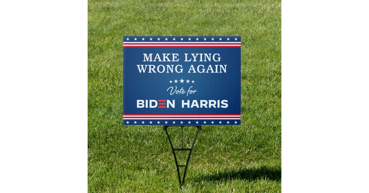 Biden Harris 2020 Make Lying Wrong Again Yard Sign Zazzle