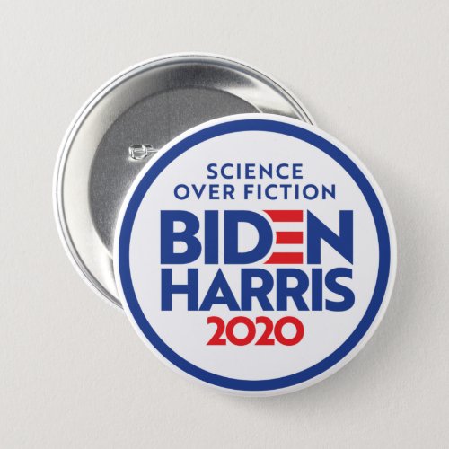 BIDEN HARRIS 2020 Science Over Fiction Button