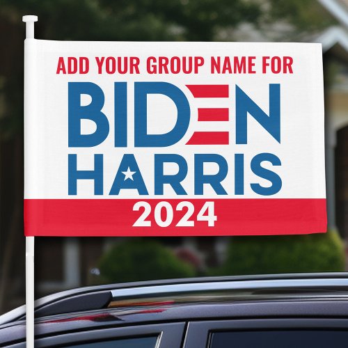 Biden Harris 2024 _ Add Your Group Name Car Flag
